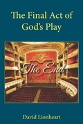 Cover: The Final Act of God's Play - Tantuple Publishing Inc.