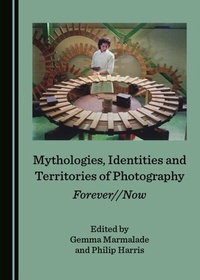 Abbildung von: Mythologies, Identities and Territories of Photography - Cambridge Scholars Publishing