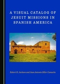 Cover: Visual Catalog of Jesuit Missions in Spanish America - Cambridge Scholars Publishing