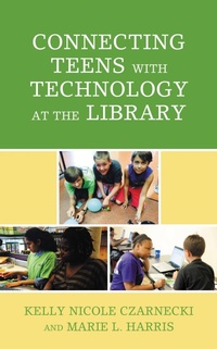 Abbildung von: Connecting Teens with Technology at the Library - Bloomsbury eBooks US