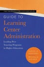 Cover: The Rowman & Littlefield Guide to Learning Center Administration - Rowman & Littlefield Publishers
