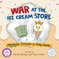 Cover: War at the Ice Cream Store - Waterhole Productions LLC
