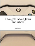 Cover: Thoughts About Jesus and Xbox - Lulu.com