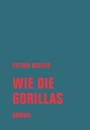 Cover: Wie die Gorillas - Verbrecher