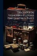 Cover: Tractatus De Vulneribus Pectoris Penetrantibus, Part 1 - Nabu Press