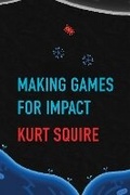 Cover: Making Games for Impact - MIT Press