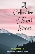 Cover: A Collection of Short Stories: Volume 5 - A Collection of Short Stories: Volume 5