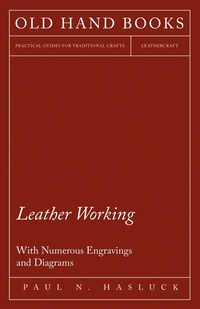 Abbildung von: Leather Working - With Numerous Engravings and Diagrams - Read Books Ltd.