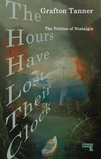 Enlarge image Cover: The Hours Have Lost Their Clock - Repeater Books