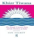 Cover: Khizr Tiwana, the Punjab Unionist Party and the Partition of India - Routledge