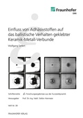 Cover: Einfluss von Adh&auml;sivstoffen auf das ballistische Verhalten geklebter Keramik-Metall-Verbunde - Fraunhofer Verlag