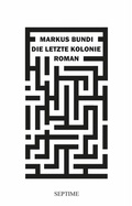 Cover: Die letzte Kolonie - Septime Verlag