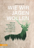 Cover: Wie wir jagen wollen - Athesia-Tappeiner Verlag