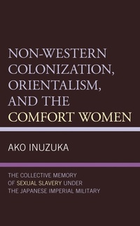Abbildung von: Non-Western Colonization, Orientalism, and the Comfort Women - Bloomsbury eBooks US