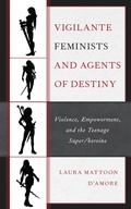 Cover: Vigilante Feminists and Agents of Destiny - Lexington Books