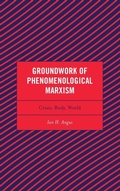 Cover: Groundwork of Phenomenological Marxism - Lexington Books