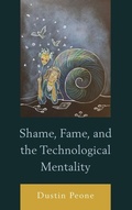 Cover: Shame, Fame, and the Technological Mentality - Lexington Books