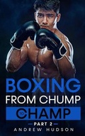 Cover: Boxing - From Chump to Champ 2 - Andrew Hudson