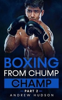 Enlarge image Cover: Boxing - From Chump to Champ 2 - Andrew Hudson