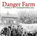 Cover: Danger Farm, A History of Trawsfynydd Artillery Camp - Llygad Gwalch Cyf