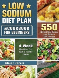 Abbildung von: Low Sodium Diet Plan and Cookbook For Beginners - Elaine Tarver