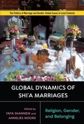 Cover: Global Dynamics of Shi'a Marriages - Rutgers University Press