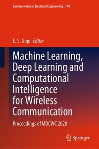 Enlarge image Cover: Machine Learning, Deep Learning and Computational Intelligence for Wireless Communication - Springer
