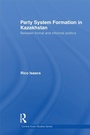 Cover: Party System Formation in Kazakhstan - Routledge