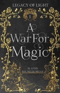 Cover: A War For Magic: A Free Epic Fantasy Romance (Legacy of Light, #1) - Legacy of Light