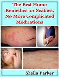 Cover: The Best Home Remedies for Scabies, No More Complicated Medications - Lulu.com