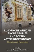 Cover: Lusophone African Short Stories and Poetry after Independence - Anthem Press