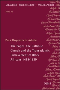 Abbildung von: The Popes, the Catholic Church and the Transatlantic Enslavement of Black Africans 1418-1839 - Georg Olms Verlag