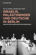 Cover: Israelis, Pal&auml;stinenser und Deutsche in Berlin - De Gruyter