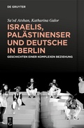 Cover: Israelis, Pal&auml;stinenser und Deutsche in Berlin - De Gruyter