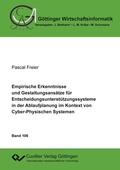 Cover: Empirische Erkenntnisse und Gestaltungsans&auml;tze f&uuml;r Entscheidungsunterst&uuml;tzungssysteme in der Ablaufplanung im Kontext von Cyber-Physischen Systemen - Cuvillier Verlag