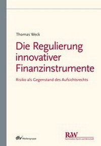 Abbildung von: Die Regulierung innovativer Finanzinstrumente - Fachmedien Recht und Wirtschaft
