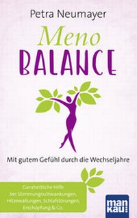 Abbildung von: Meno-Balance. Mit gutem Gefühl durch die Wechseljahre - Mankau Verlag