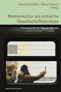 Cover: Medienkultur als kritische Gesellschaftsanalyse - Herbert von Halem Verlag