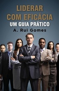 Cover: Liderar com efic&aacute;cia  Um guia pr&aacute;tico - A. Rui Gomes