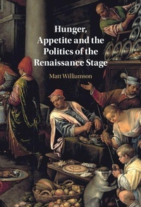Enlarge image Cover: Hunger, Appetite and the Politics of the Renaissance Stage - Cambridge University Press