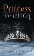 Cover: The Princess of the Rebellion - Jessica R. LeMore