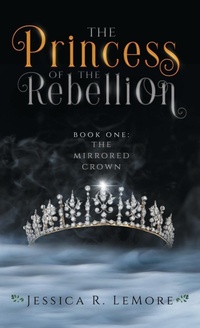 Enlarge image Cover: The Princess of the Rebellion - Jessica R. LeMore