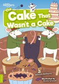 Cover: The Cake That Wasn't a Cake - BookLife Publishing