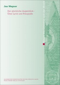 Abbildung von: Der glückliche Augenblick - Über Lyrik und Fotografie - Franz Steiner Verlag