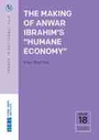 Cover: The Making of Anwar Ibrahim's "Humane Economy" - ISEAS