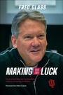 Cover: Making Your Own Luck - Indiana University Press