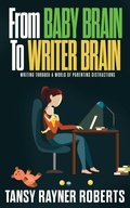 Cover: From Baby Brain to Writer Brain - Brain Jar Press