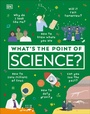Cover: What's the Point of Science? - DK Children