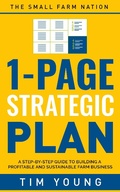 Cover: 1-Page Strategic Plan: A step-by-step guide to building a profitable and sustainable farm business - TIM YOUNG