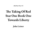 Cover: The Taking Of Red Star One Book One Towards Liberty - Red Star One